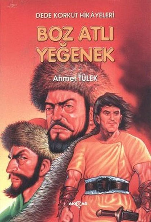 Dede Korkut Hikayeleri - Boz Atlı Yeğenek | Akçağ Yayınları - Çocuk Kitapları Dizisi (İnce Kapak)