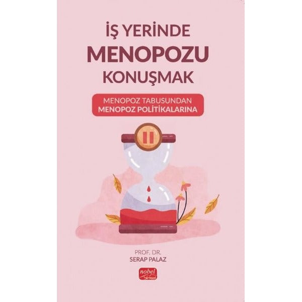 İş Yerinde Menopozu Konuşmak: Menopoz Tabusundan Menopoz Politikalarına | Nobel Bilimsel Eserler (Ciltsiz)