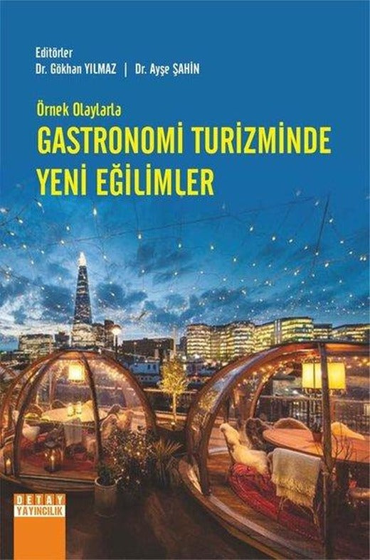 Örnek Olaylarla Gastronomi Turizminde Yeni Eğilimler | Detay Yayıncılık (İnce Kapak)