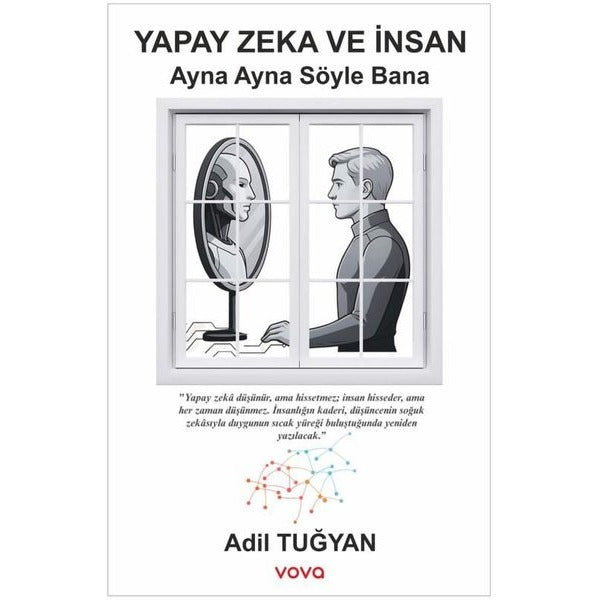 Yapay Zeka ve İnsan-Ayna Ayna Söyle Bana | Vova Yayınları (İnce Kapak)