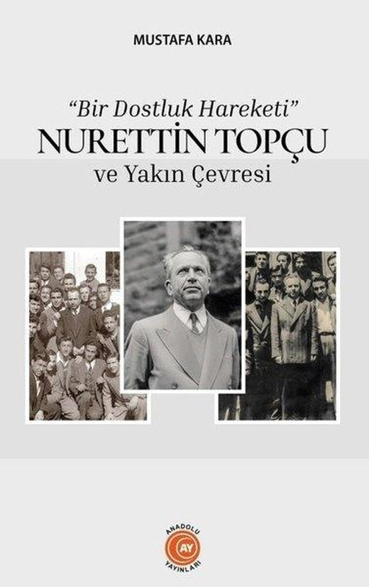 Bir Dostluk Hareketi - Nurettin Topçu ve Yakın Çevresi | Anadolu Ay Yayınları (İnce Kapak)