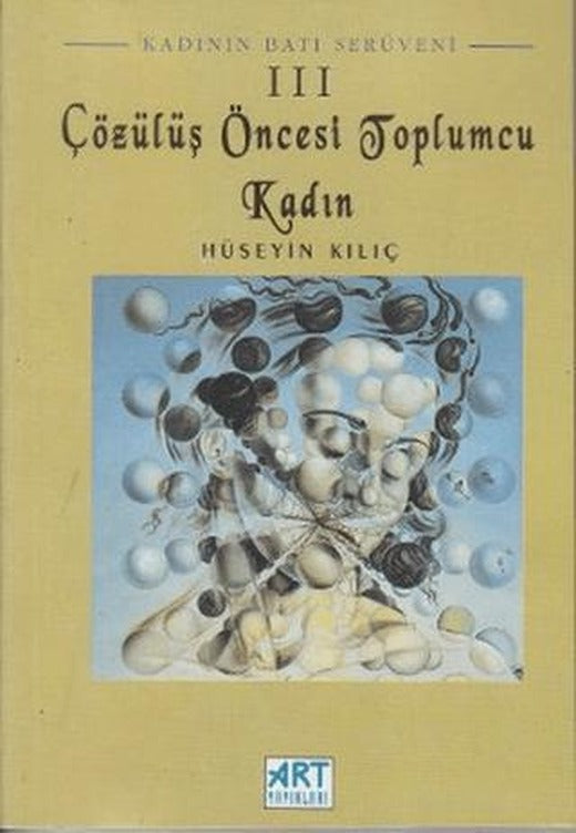 Kadının Batı Serüveni 3: Çözülüş Öncesi Toplumcu Kadın | Art Basın Yayın Hizmetleri (Ciltsiz)