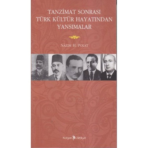 Tanzimat Sonrasında Türk Kültür Hayatından Yansımalar | Kurgan Edebiyat (Ciltsiz)