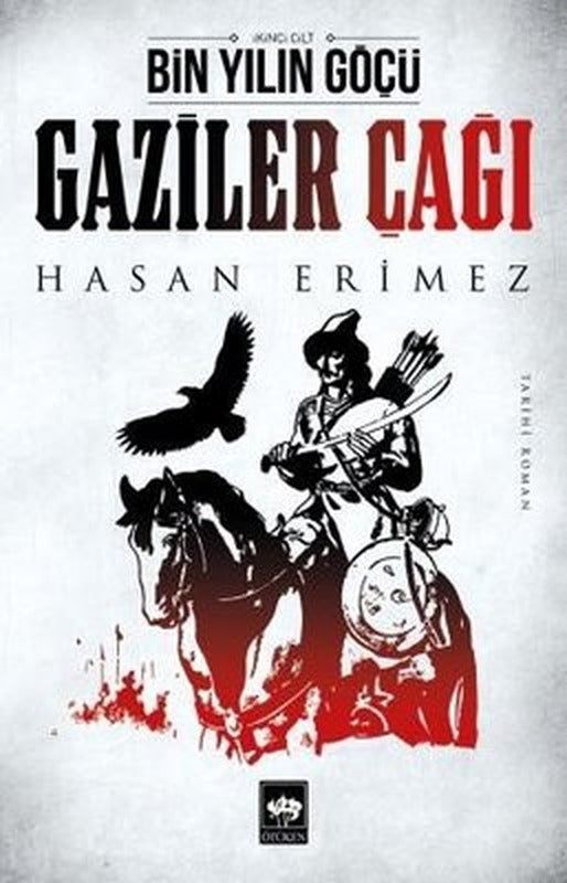 Gaziler Çağı-Bin Yılın Göçü İkinci Cilt | Ötüken Neşriyat Yayınları