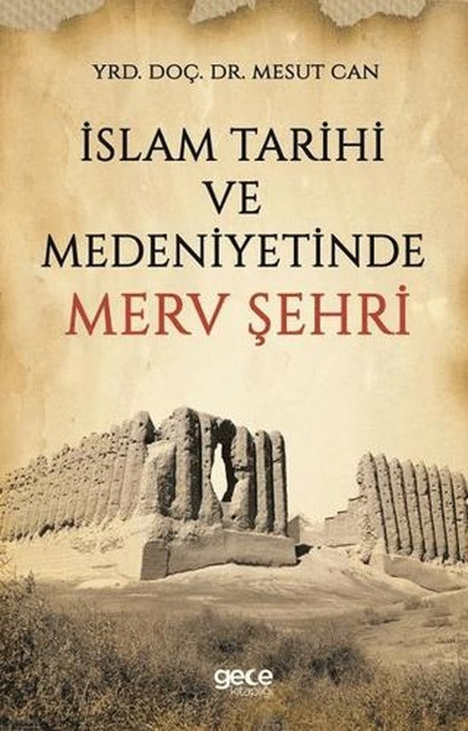 İslam Tarihi ve Medeniyetinde Merv Şehri | Gece Kitaplığı (Ciltsiz)