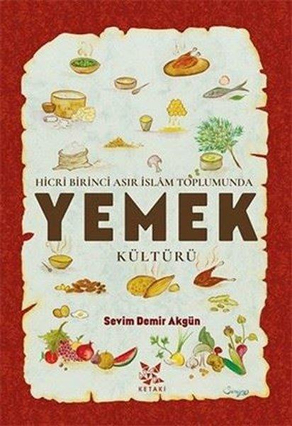 Hicri Birinci Asır İslam Toplumunda Yemek Kültürü | Ketaki Yayınları (İnce Kapak) - Resim 1