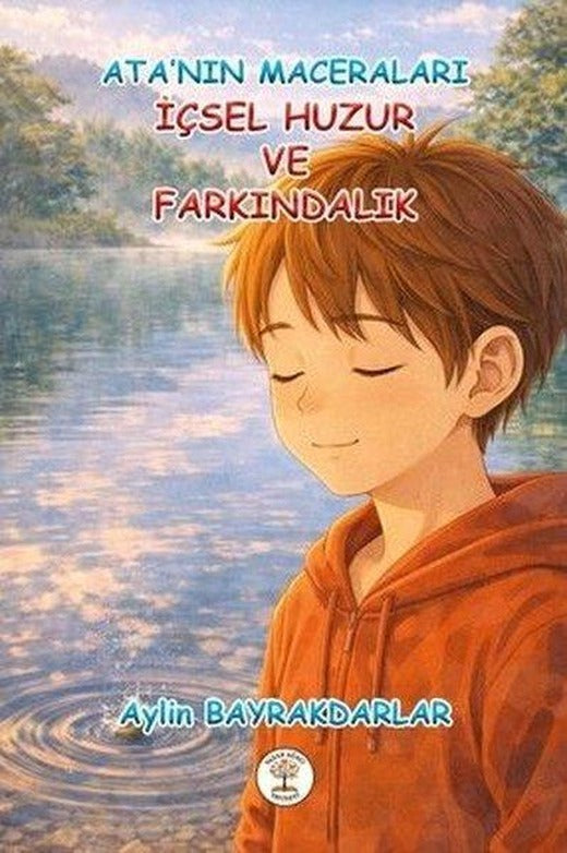 Ata'nın Maceraları - İçsel Huzur ve Farkındalık | Yazar Ağacı Yayınevi (İnce Kapak)