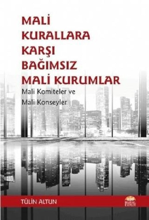 Mali Kurallara Karşı Bağımsız Mali Kurumlar | Nobel Bilimsel Eserler (Ciltsiz)
