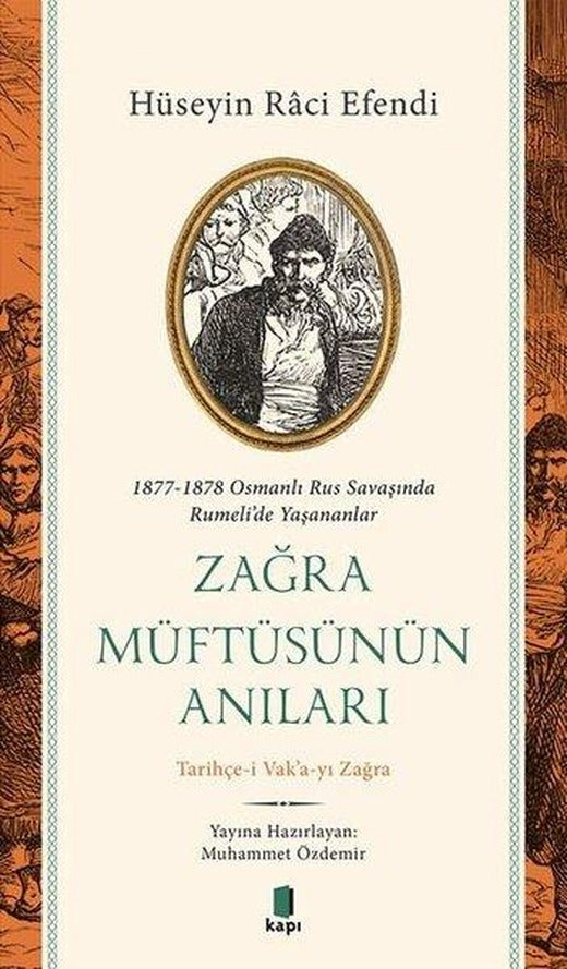Zağra Müftüsünün Anıları: 1877-1878 Osmanlı Rus Savaşında Rumeli'de Yaşananlar | Kapı Yayınları (İnce Kapak)