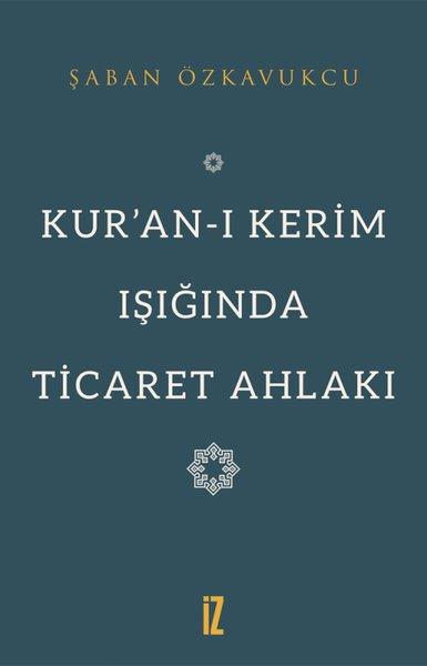 Kuran-ı Kerim Işığında Ticaret Ahlakı | İz Yayıncılık (İnce Kapak) - Resim 1