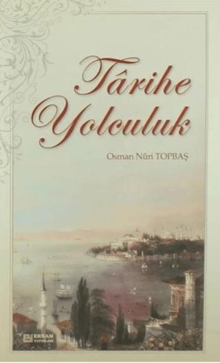 Tarihe Yolculuk | Erkam Yayınları (Ciltsiz) - Resim 1