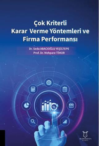 Çok Kriterli Karar Verme Yöntemleri ve Firma Performansı | Akademisyen Kitabevi (Ciltsiz) - Resim 1