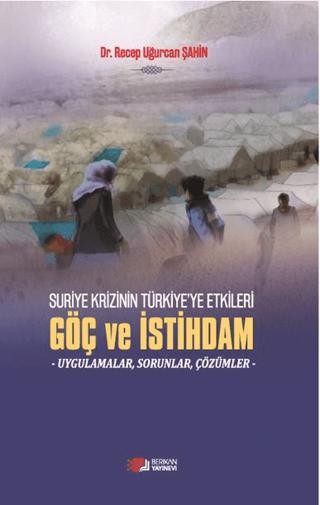 Suriye Krizinin Türkiye'ye Etkileri Göç ve İstihdam | Berikan Yayınevi (Ciltsiz) - Resim 1