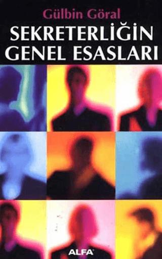 Sekreterliğin Genel Esasları | Alfa Yayınları (Ciltsiz) - Resim 1