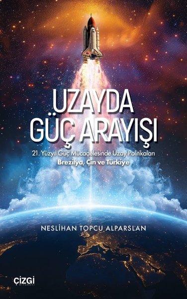 Uzayda Güç Arayışı - 21. Yüzyıl Güç Mücadelesinde Uzay Politikaları Brezilya, Çin ve Türkiye | Çizgi Kitabevi (İnce Kapak) - Resim 1