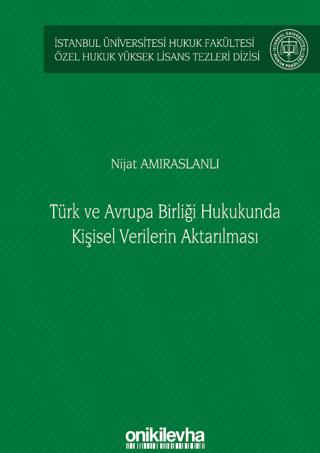 Türk ve Avrupa Birliği Hukukunda Kişisel Verilerin Aktarılması İstanbul Üniversitesi Hukuk Fakültesi Özel Hukuk Yüksek Lisans Tezleri Dizisi No: 61 | On İki Levha Yayınları (Ciltsiz) - Resim 1