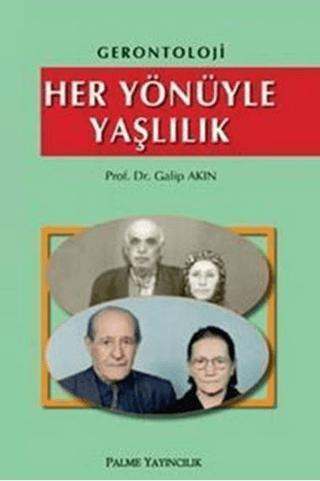 Gerontoloji - Her Yönüyle Yaşlılık | Palme Yayıncılık (Ciltsiz) - Resim 1