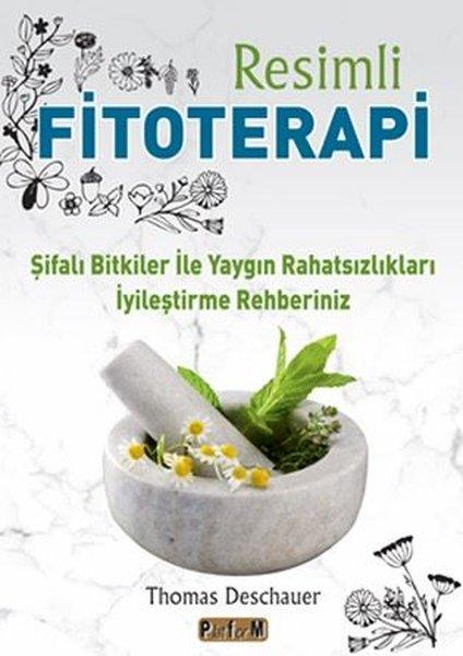 Resimli Fitoterapi - Şifalı Bitkiler İle Yaygın Rahatsızlıkları İyileştirme Rehberiniz | Platform Yayınları (İnce Kapak) - Resim 1