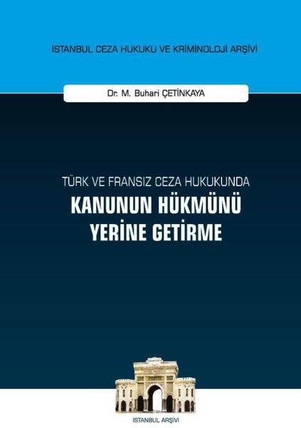 Türk ve Fransız Ceza Hukukunda Kanunun Hükmünü Yerine Getirme | On İki Levha Yayıncılık (Ciltli) - Resim 1