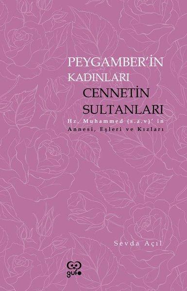 Peygamberin Kadınları: Cennetin Sultanları - Hz. Muhammedin Annesi Eşleri ve Kızları | Gufo Yayınları (İnce Kapak) - Resim 1