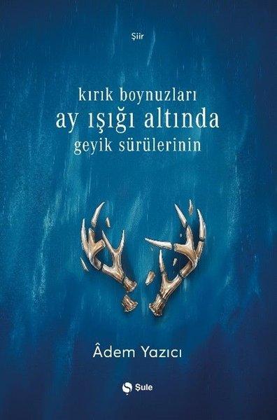 Kırık Boynuzları Ay Işığı Altında Geyik Sürülerinin | Şule Yayınları (İnce Kapak) - Resim 1