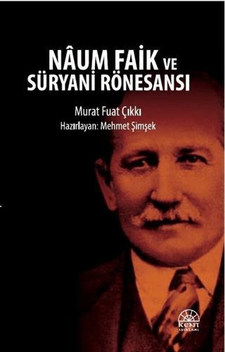 Naum Faik ve Süryani Rönesansı | Kent Işıkları Yayınları (Ciltsiz) - Resim 1