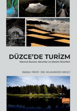 Düzce’de Turizm - Mevcut Durum, Sorunlar ve Çözüm Önerileri | Nobel Bilimsel Eserler (Ciltsiz) - Resim 1