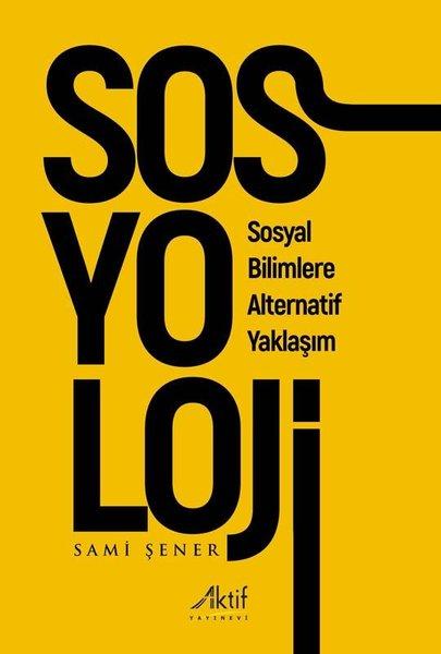 Sosyoloji - Sosyal Bilimlere Alternatif Yaklaşım | Aktif Yayınevi (İnce Kapak) - Resim 1