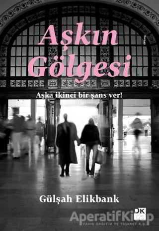 Aşkın Gölgesi - Gülşah Elikbank - Doğan Kitap | Doğan Kitap - Resim 1