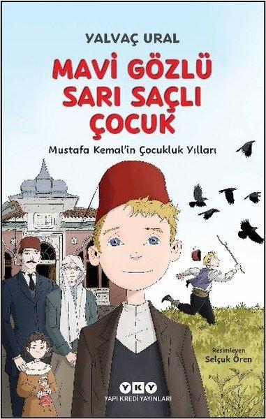 Mavi Gözlü Sarı Saçlı Çocuk - Mustafa Kemal'in Çocukluk Yılları - Fleksi Kapak | Yapı Kredi Yayınları (Ciltli) - Resim 1