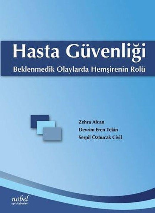 Hasta Güvenliği - Beklenmedik Olaylarda Hemşirenin Rolü | Nobel Tıp Kitabevleri (İnce Kapak)