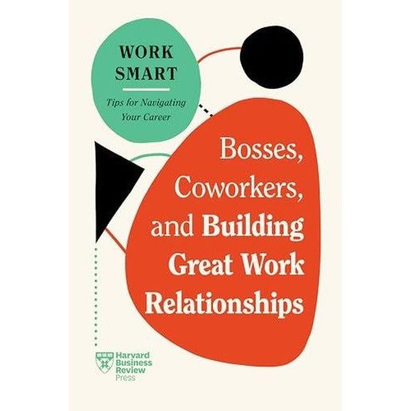 Bosses Coworkers and Building Great Work Relationships