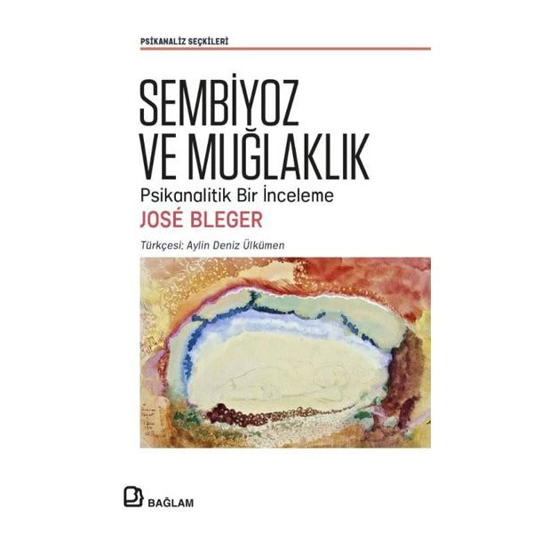 Sembiyoz ve Muğlaklık - Psikanalitik Bir İnceleme | Bağlam Yayıncılık (İnce Kapak)