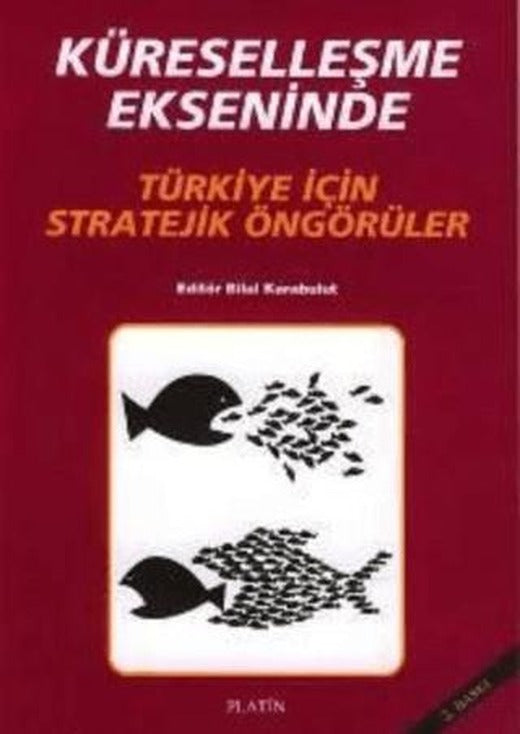 Küreselleşme Ekseninde Türkiye İçin Stratejik Öngörüler | Barış Kitap (Ciltsiz)