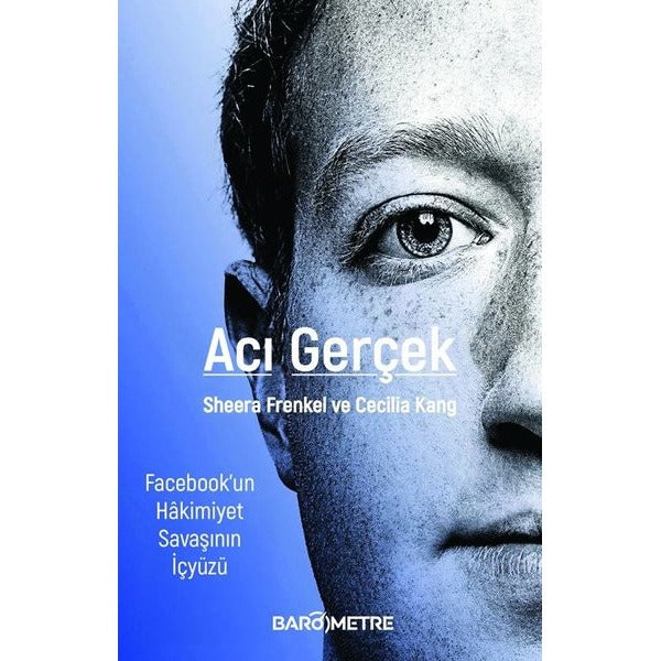 Acı Gerçek - Facebook'un Hakimiyet Savaşının İçyüzü | Barometre Yayınları (İnce Kapak)