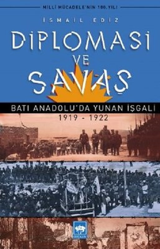 Diplomasi ve Savaş-Batı Anadolu'da Yunan İşgali 1919-1922 | Ötüken Neşriyat