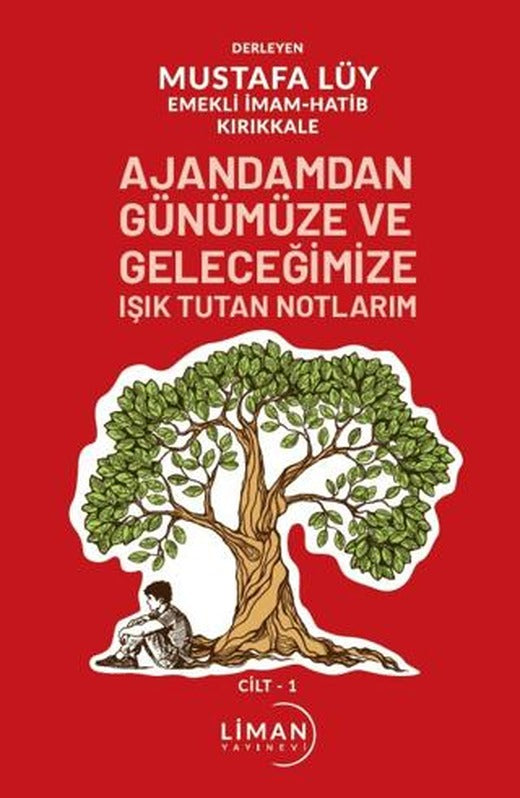 Ajandamdan Günümüze ve Geleceğimize Işık Tutan Notlarım 1. Cilt | Liman Yayınevi (Ciltsiz)
