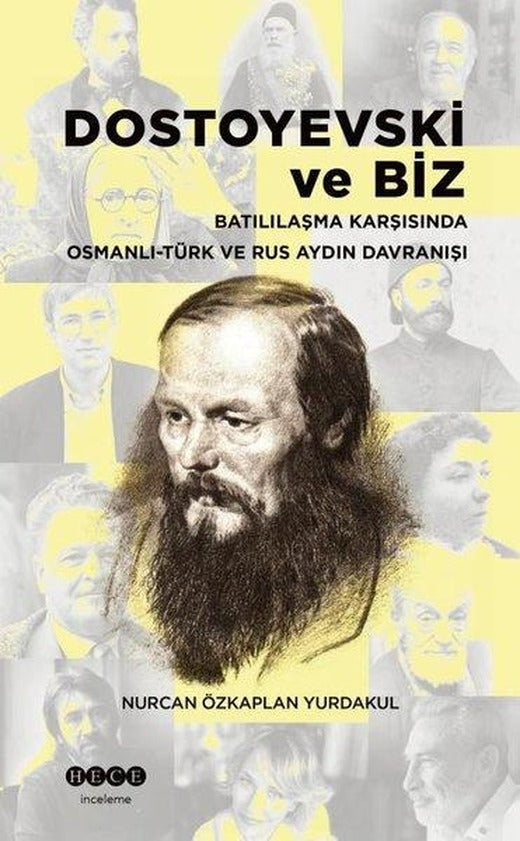 Dostoyevski ve Biz - Batılılaşma Karşısında Osmanlı-Türk ve Rus Aydın Davranışı | Hece Yayınları (İnce Kapak)