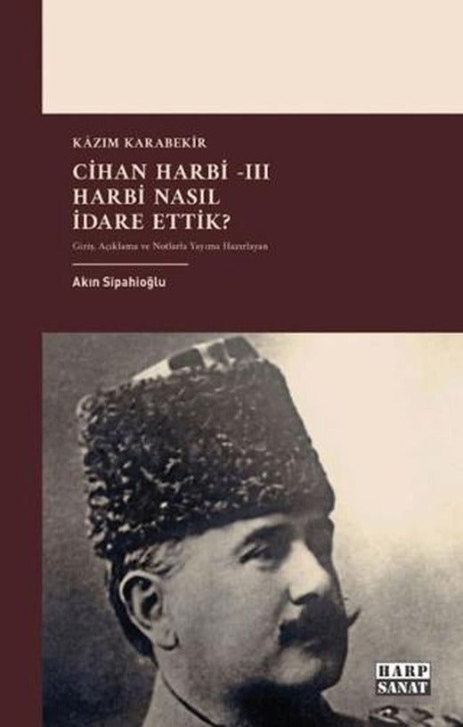 Cihan Harbi III: Harbi Nasıl Yönettik? | Harp Sanat Yayınları (Ciltsiz)