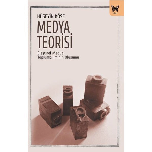 Medya Teorisi - Eleştirel Medya Toplumbiliminin Oluşumu | Nika Yayınevi (İnce Kapak)