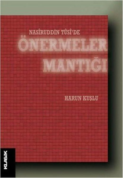 Önermeler Mantığı | Klasik Yayınları - İslam Felsefesi Dizisi (İnce Kapak)