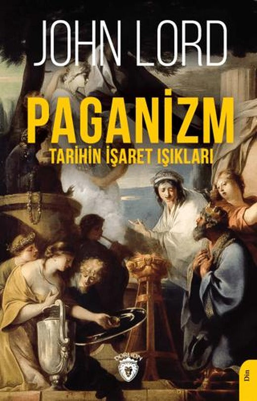 Paganizm (Tarihin İşaret Işıkları) | Dorlion Yayınları (Ciltsiz)