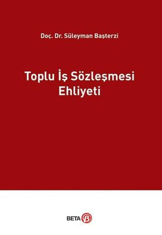 Toplu İş Sözleşmesi Ehliyeti | Beta Yayınları (İnce Kapak)