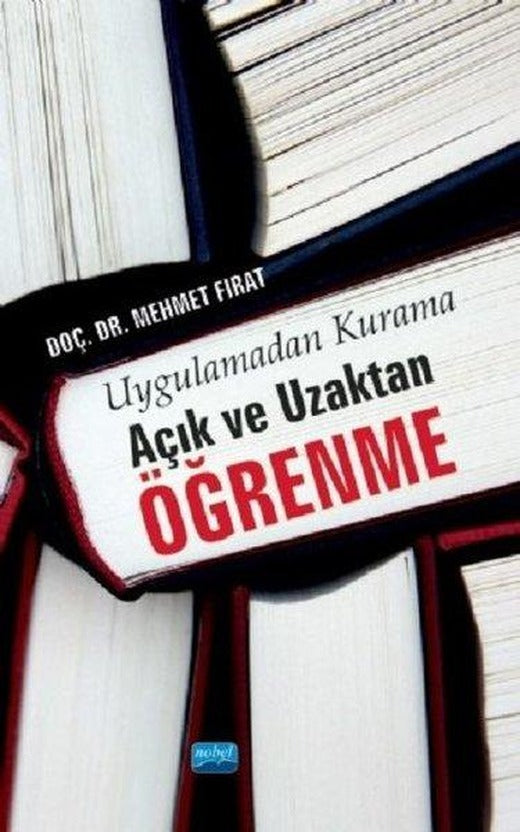 Uygulamadan Kurama Açık ve Uzaktan Öğrenme | Nobel Akademik Yayıncılık (İnce Kapak)