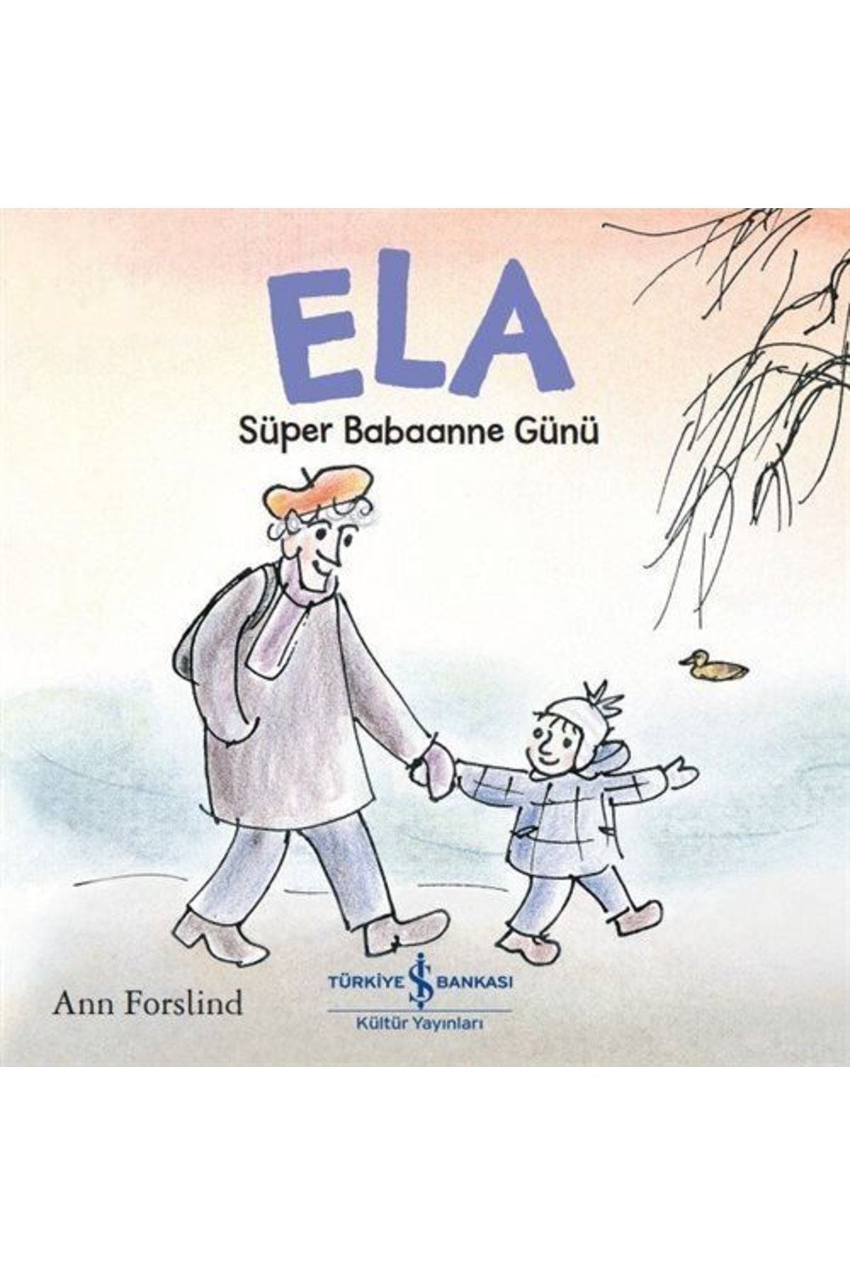 Ela - Süper Babaanne Günü | İş Bankası Kültür Yayınları (Ciltsiz)