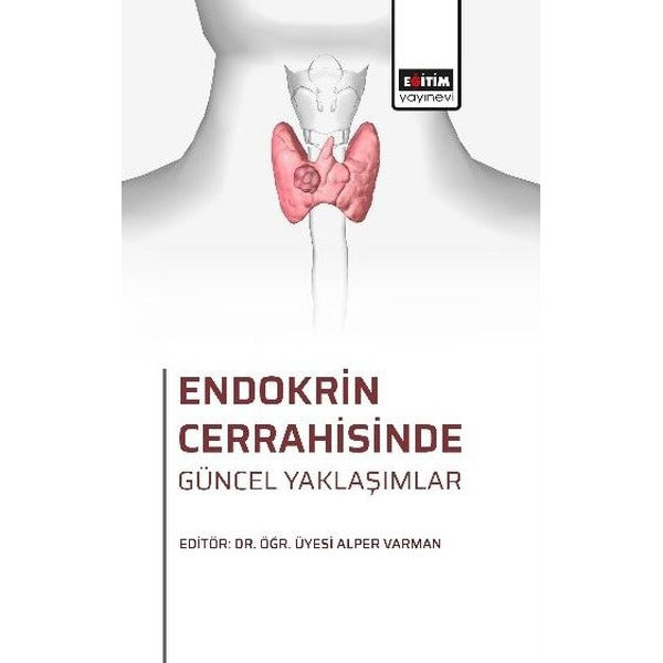 Endokrin Cerrahisinde Güncel Yaklaşımlar | Eğitim Yayınevi (İnce Kapak)