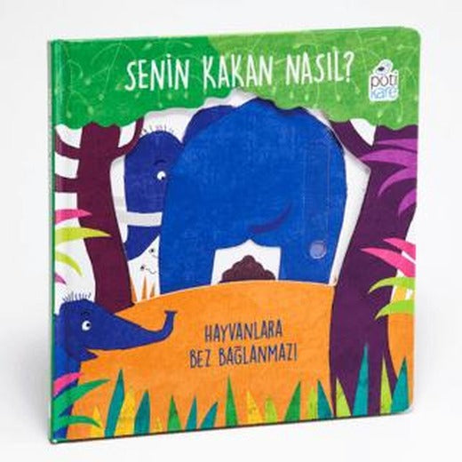 Senin Kakan Nasıl? - Hayvanlara Bez Bağlanmaz! (Hareketli Kitaplar)