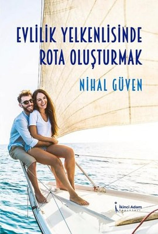 Evlilik Yelkenlisinde Rota Oluşturmak | İkinci Adam Yayınları (İnce Kapak)
