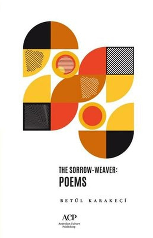The Sorrow - Weaver: Poems | Anatolian Culture Puplishing (İnce Kapak)