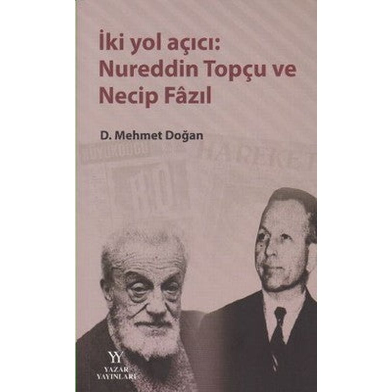 İki Yol Açıcı-Nureddin Topçu Necip ve Fazıl | Yazar Yayınları